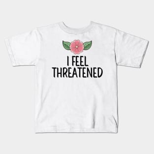 #IFeelThreatened I Feel Threatened Kids T-Shirt